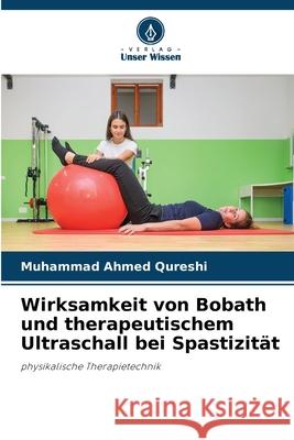 Wirksamkeit von Bobath und therapeutischem Ultraschall bei Spastizität Qureshi, Muhammad Ahmed 9786208495893