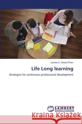 Life Long learning Phom, Lemlen C. Shuka 9786208495930 LAP Lambert Academic Publishing