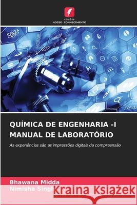QUÍMICA DE ENGENHARIA -I MANUAL DE LABORATÓRIO Midda, Bhawana, Singh, Nimisha 9786208496074 Edições Nosso Conhecimento