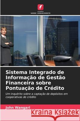 Sistema Integrado de Informação de Gestão Financeira sobre Pontuação de Crédito Wangari, John 9786208496388