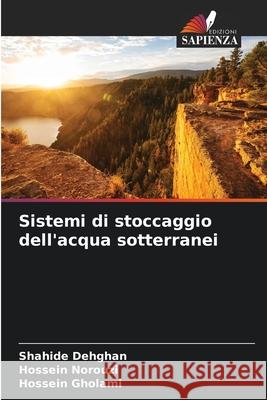 Sistemi di stoccaggio dell'acqua sotterranei Dehghan, Shahide, Norouzi, Hossein, Gholami, Hossein 9786208496722