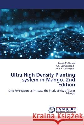 Ultra High Density Planting system in Mango. 2nd Edition Makhmale, Sandip 9786208497170