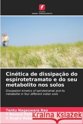 Cinética de dissipação do espirotetramato e do seu metabolito nos solos Nageswara Rao, Tentu, Benarji Patrudu, T, Raghu Babu, K 9786208497958
