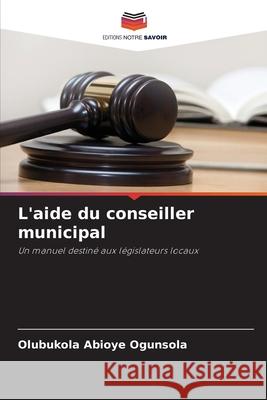 L'aide du conseiller municipal Ogunsola, Olubukola  Abioye 9786208497965