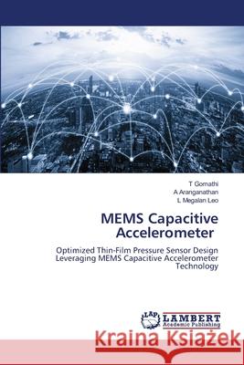 MEMS Capacitive Accelerometer Gomathi, T, Aranganathan, A, Megalan Leo, L 9786208498054 LAP Lambert Academic Publishing