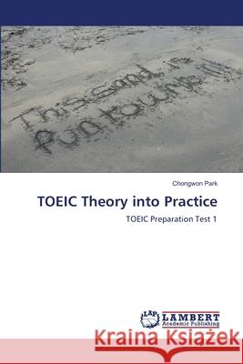 TOEIC Theory into Practice Park, Chongwon 9786208498078 LAP Lambert Academic Publishing