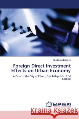 Foreign Direct Investment Effects on Urban Economy Bastova, Magdalena 9786208498542