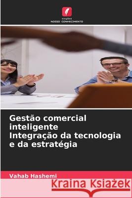 Gestão comercial inteligente Integração da tecnologia e da estratégia Hashemi, Vahab 9786208498870