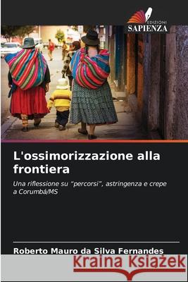 L'ossimorizzazione alla frontiera da Silva Fernandes, Roberto Mauro 9786208499112