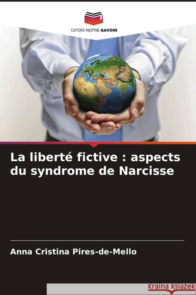 La liberté fictive : aspects du syndrome de Narcisse Pires-de-Mello, Anna Cristina 9786208499570