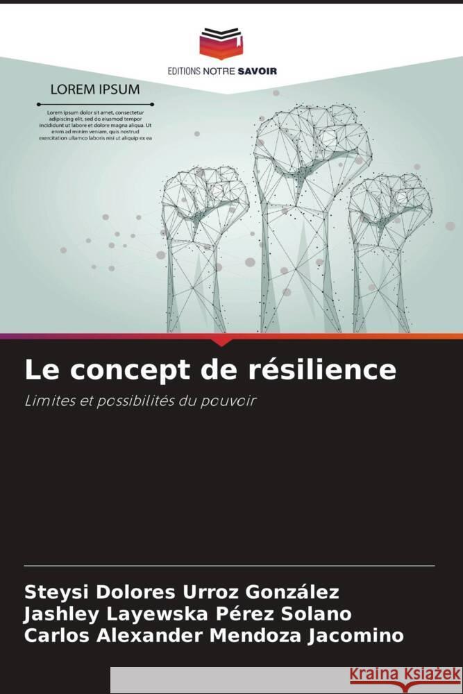 Le concept de résilience Urroz González, Steysi Dolores, Pérez Solano, Jashley Layewska, Mendoza Jacomino, Carlos Alexander 9786208525057