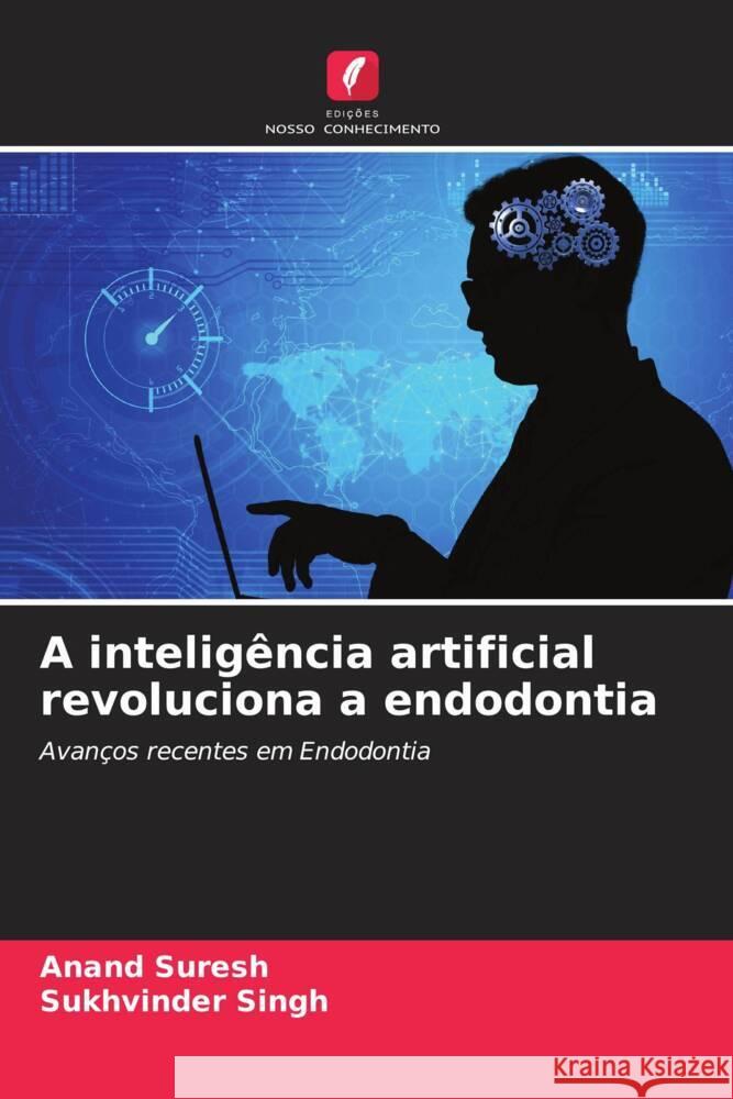 A intelig?ncia artificial revoluciona a endodontia Anand Suresh Sukhvinder Singh 9786208527822