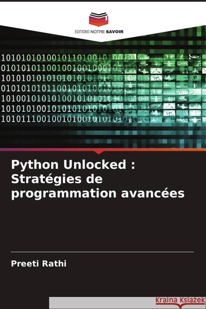 Python Unlocked : Stratégies de programmation avancées Rathi, Preeti 9786208531096