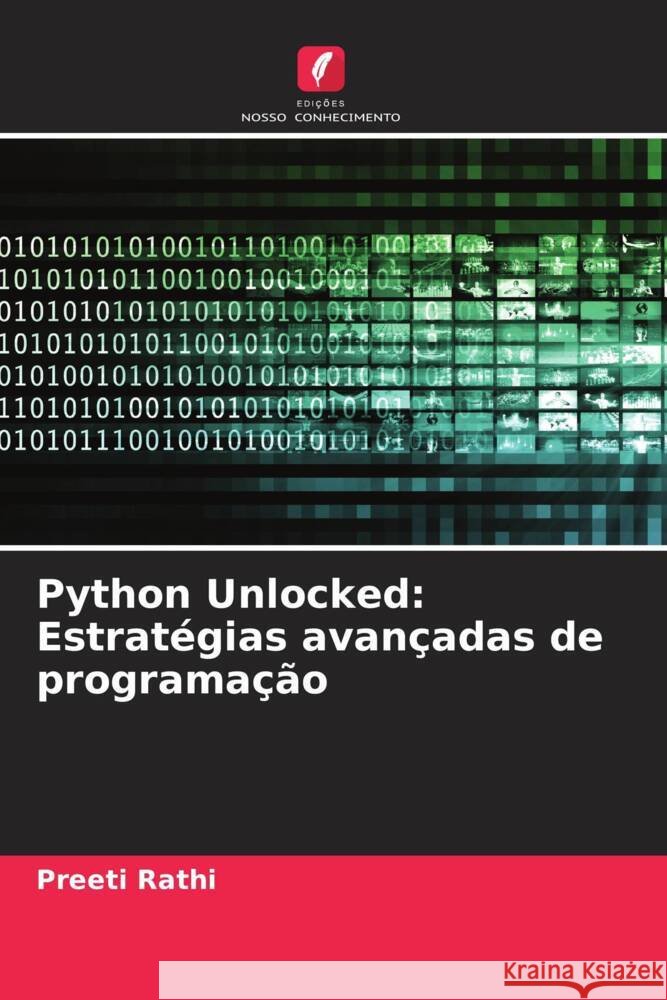 Python Unlocked: Estratégias avançadas de programação Rathi, Preeti 9786208531126