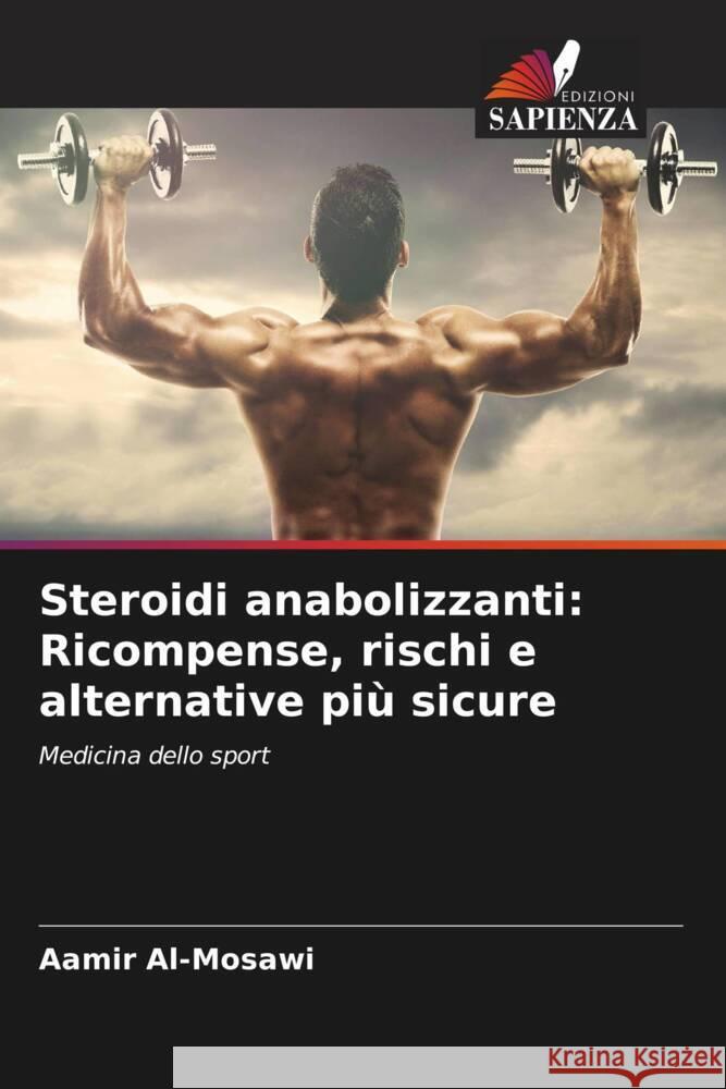 Steroidi anabolizzanti: Ricompense, rischi e alternative più sicure Al-Mosawi, Aamir 9786208531669