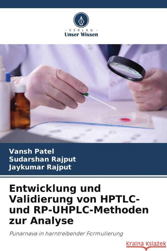 Entwicklung und Validierung von HPTLC- und RP-UHPLC-Methoden zur Analyse Patel, Vansh, Rajput, Sudarshan, Rajput, Jaykumar 9786208531935