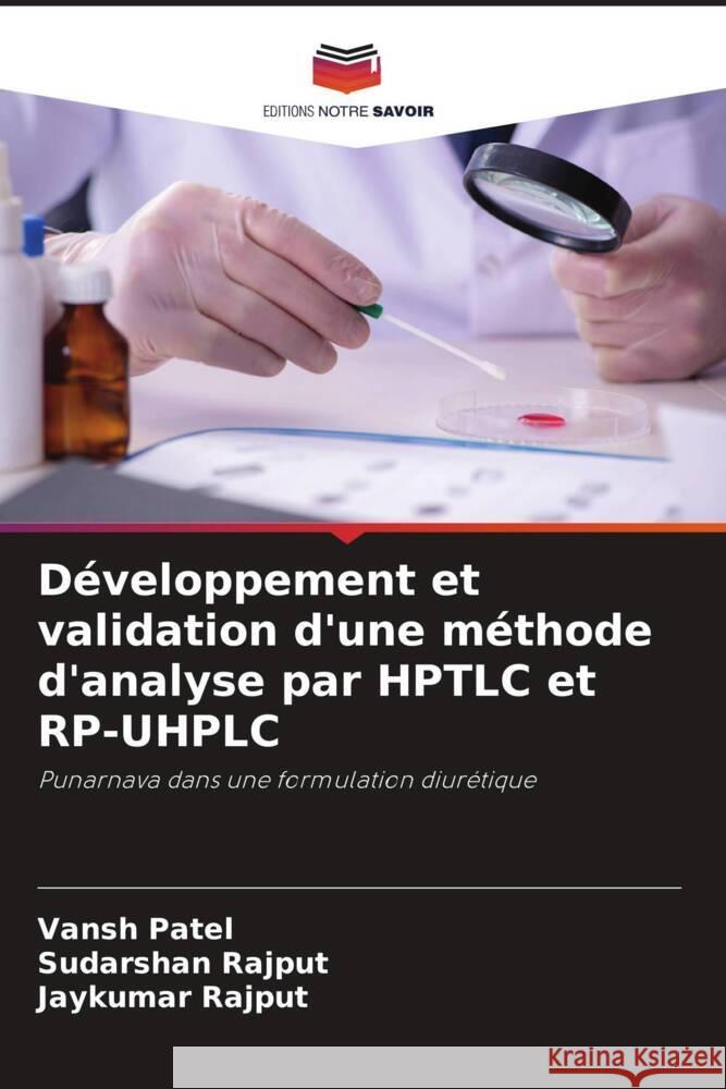 Développement et validation d'une méthode d'analyse par HPTLC et RP-UHPLC Patel, Vansh, Rajput, Sudarshan, Rajput, Jaykumar 9786208531959