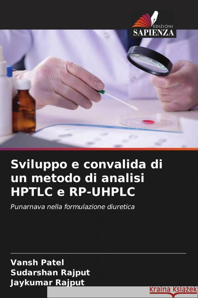 Sviluppo e convalida di un metodo di analisi HPTLC e RP-UHPLC Patel, Vansh, Rajput, Sudarshan, Rajput, Jaykumar 9786208531966