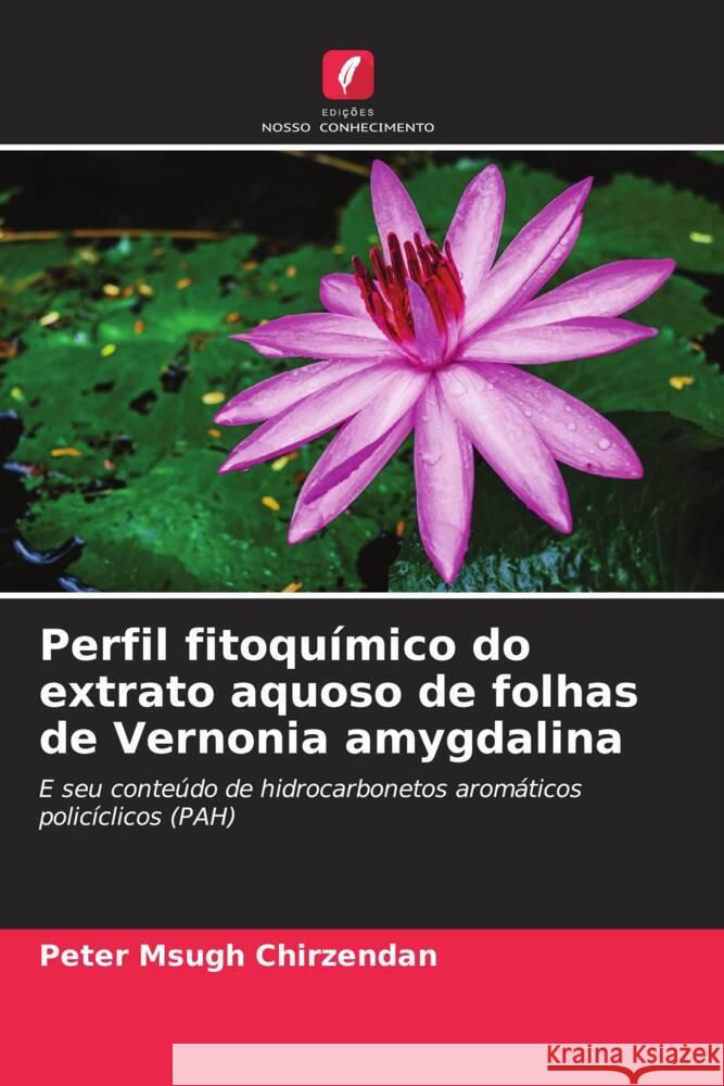 Perfil fitoquímico do extrato aquoso de folhas de Vernonia amygdalina Chirzendan, Peter Msugh 9786208532239