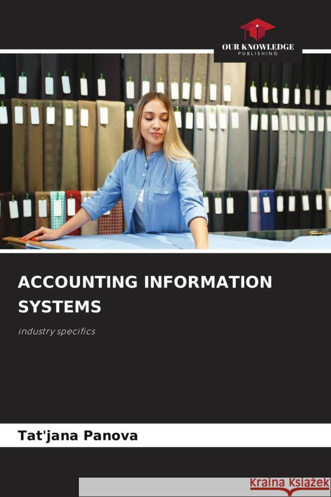 ACCOUNTING INFORMATION SYSTEMS Panova, Tat'jana 9786208532710 Our Knowledge Publishing