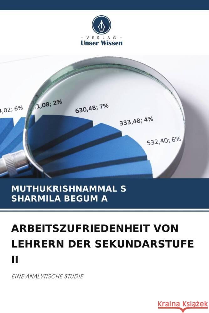 ARBEITSZUFRIEDENHEIT VON LEHRERN DER SEKUNDARSTUFE II S, MUTHUKRISHNAMMAL, A, SHARMILA BEGUM 9786208532802 Verlag Unser Wissen