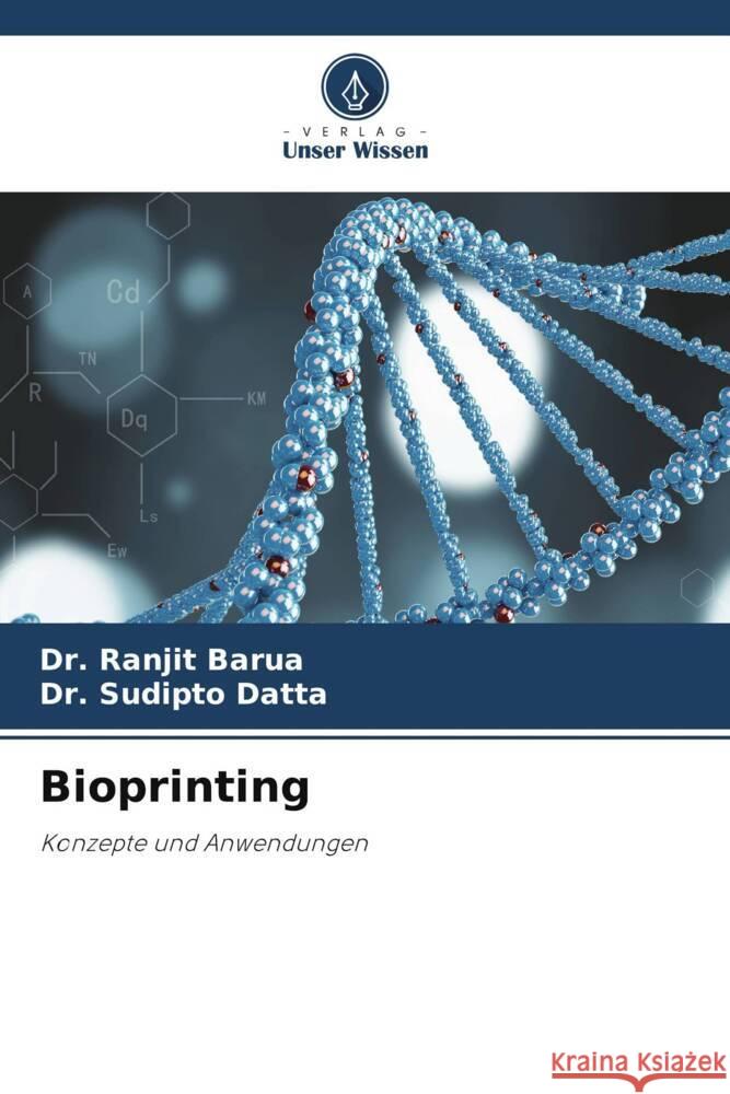 Bioprinting Barua, Dr. Ranjit, Datta, Dr. Sudipto 9786208532901