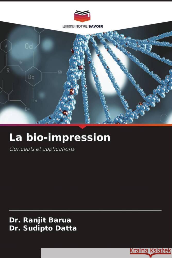 La bio-impression Barua, Dr. Ranjit, Datta, Dr. Sudipto 9786208532925