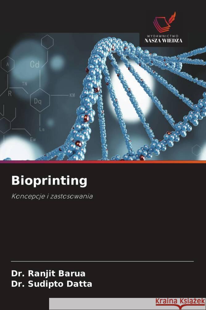 Bioprinting Barua, Dr. Ranjit, Datta, Dr. Sudipto 9786208532956