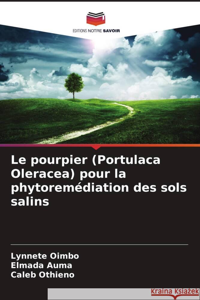 Le pourpier (Portulaca Oleracea) pour la phytoremédiation des sols salins Oimbo, Lynnete, Auma, Elmada, Othieno, Caleb 9786208533151