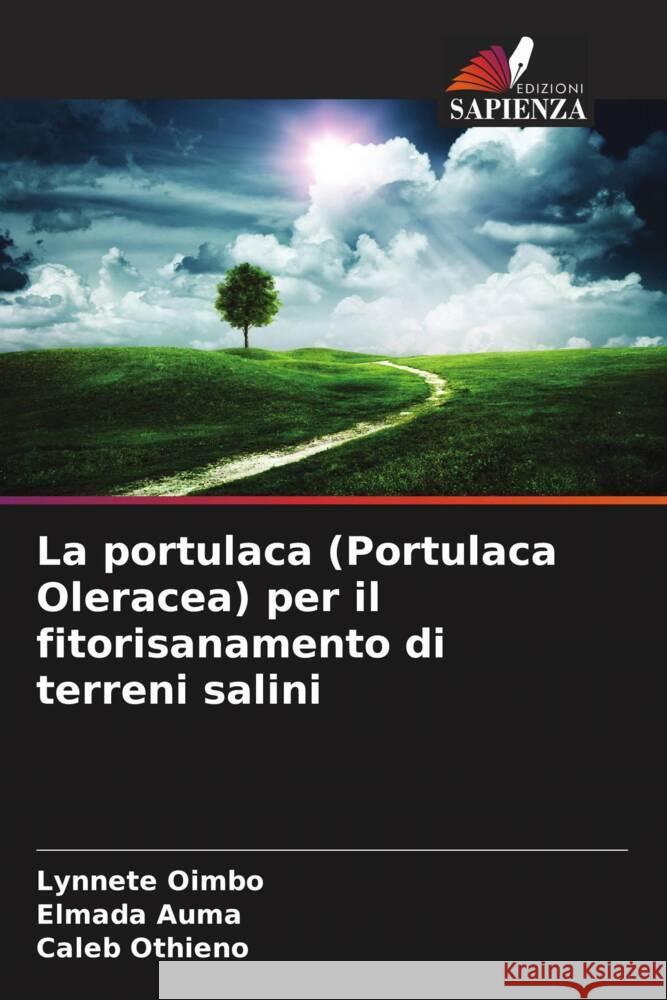 La portulaca (Portulaca Oleracea) per il fitorisanamento di terreni salini Oimbo, Lynnete, Auma, Elmada, Othieno, Caleb 9786208533168