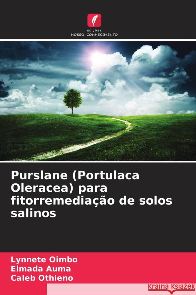 Purslane (Portulaca Oleracea) para fitorremediação de solos salinos Oimbo, Lynnete, Auma, Elmada, Othieno, Caleb 9786208533182