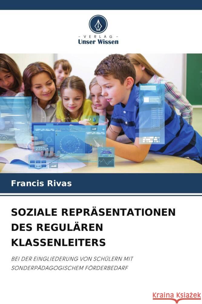 SOZIALE REPRÄSENTATIONEN DES REGULÄREN KLASSENLEITERS Rivas, Francis 9786208533373 Verlag Unser Wissen