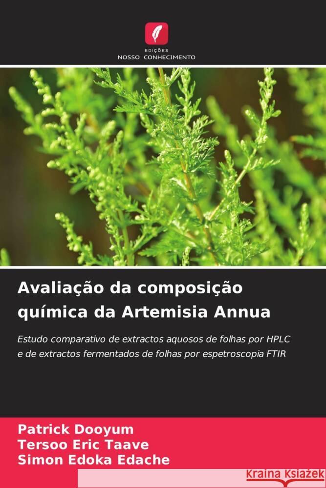 Avaliação da composição química da Artemisia Annua Dooyum, Patrick, Taave, Tersoo Eric, Edache, Simon Edoka 9786208533397