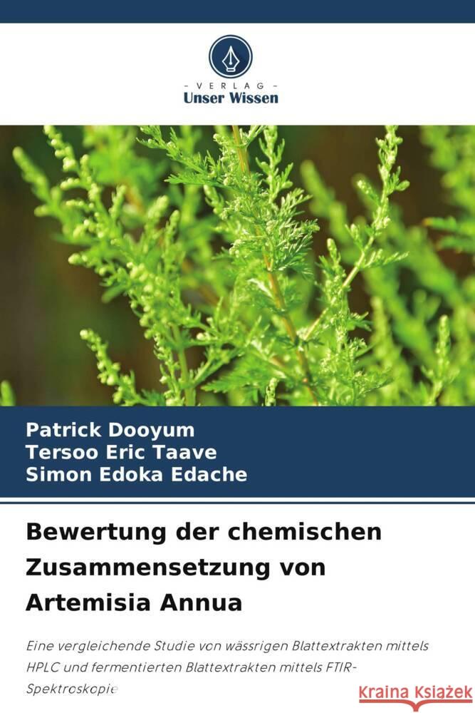 Bewertung der chemischen Zusammensetzung von Artemisia Annua Dooyum, Patrick, Taave, Tersoo Eric, Edache, Simon Edoka 9786208533403