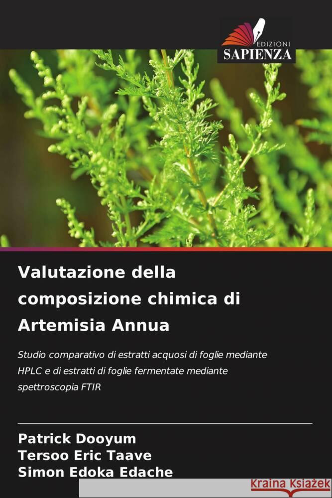 Valutazione della composizione chimica di Artemisia Annua Dooyum, Patrick, Taave, Tersoo Eric, Edache, Simon Edoka 9786208533434 Edizioni Sapienza