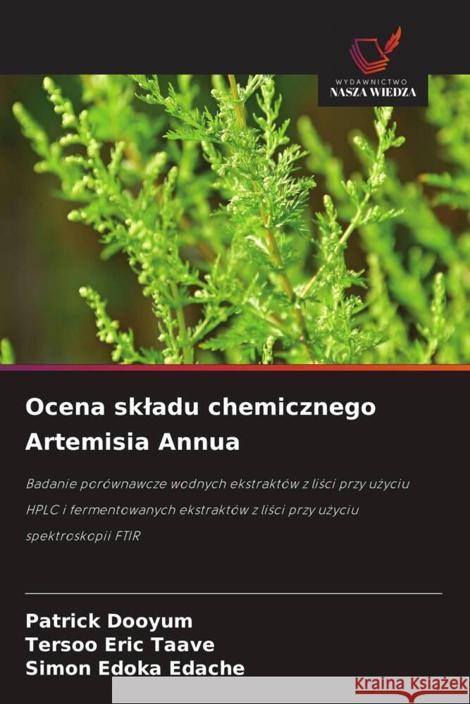 Ocena skladu chemicznego Artemisia Annua Dooyum, Patrick, Taave, Tersoo Eric, Edache, Simon Edoka 9786208533441