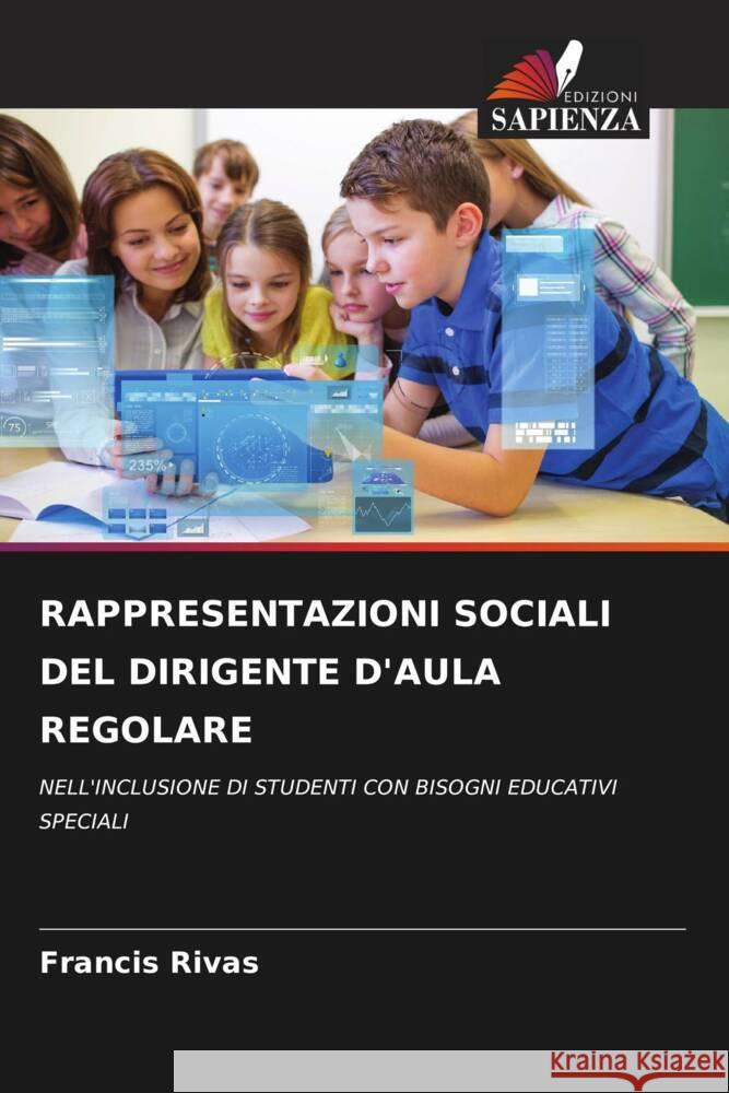 RAPPRESENTAZIONI SOCIALI DEL DIRIGENTE D'AULA REGOLARE Rivas, Francis 9786208533465 Edizioni Sapienza