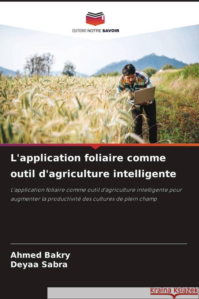 L'application foliaire comme outil d'agriculture intelligente Bakry, Ahmed, Sabra, Deyaa 9786208533519