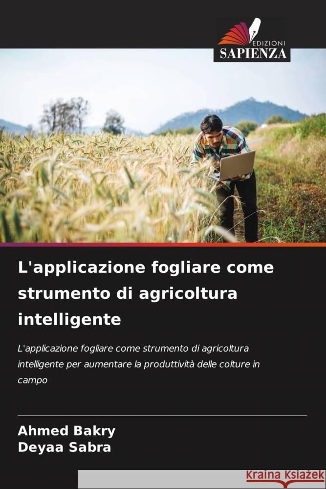 L'applicazione fogliare come strumento di agricoltura intelligente Bakry, Ahmed, Sabra, Deyaa 9786208533526