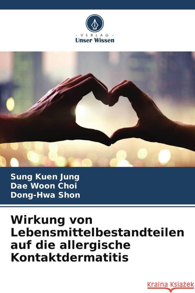 Wirkung von Lebensmittelbestandteilen auf die allergische Kontaktdermatitis Jung, Sung Kuen, Choi, Dae Woon, Shon, Dong-Hwa 9786208534028