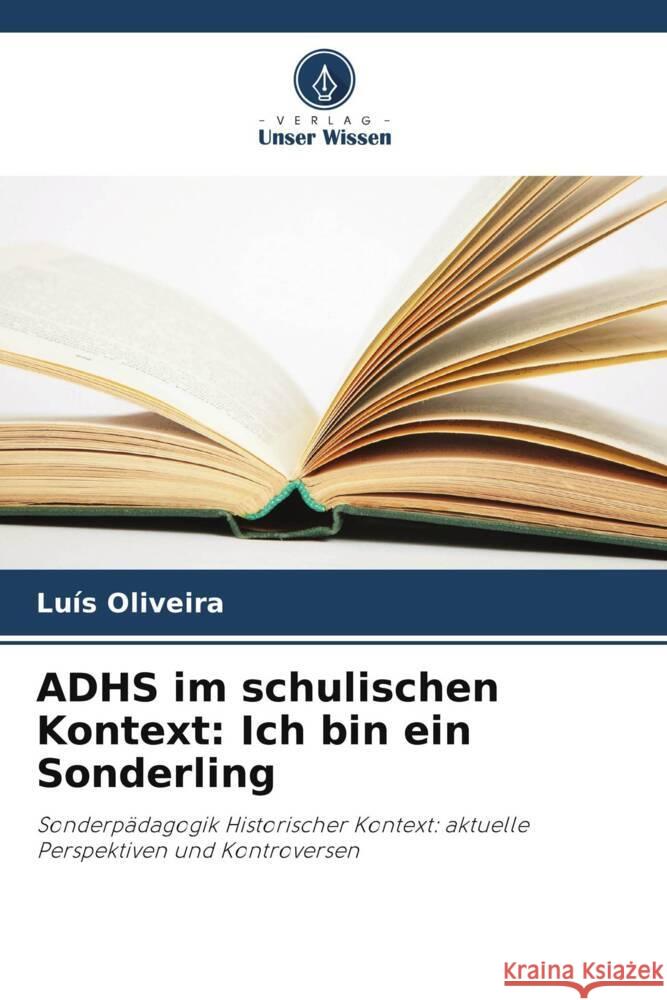 ADHS im schulischen Kontext: Ich bin ein Sonderling Oliveira, Luís 9786208534097