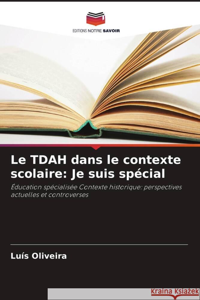 Le TDAH dans le contexte scolaire: Je suis spécial Oliveira, Luís 9786208534141