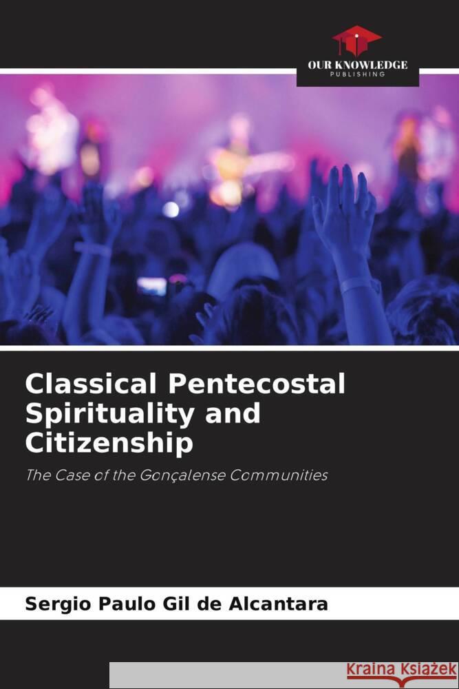 Classical Pentecostal Spirituality and Citizenship Sergio Paulo Gi 9786208534226 Our Knowledge Publishing