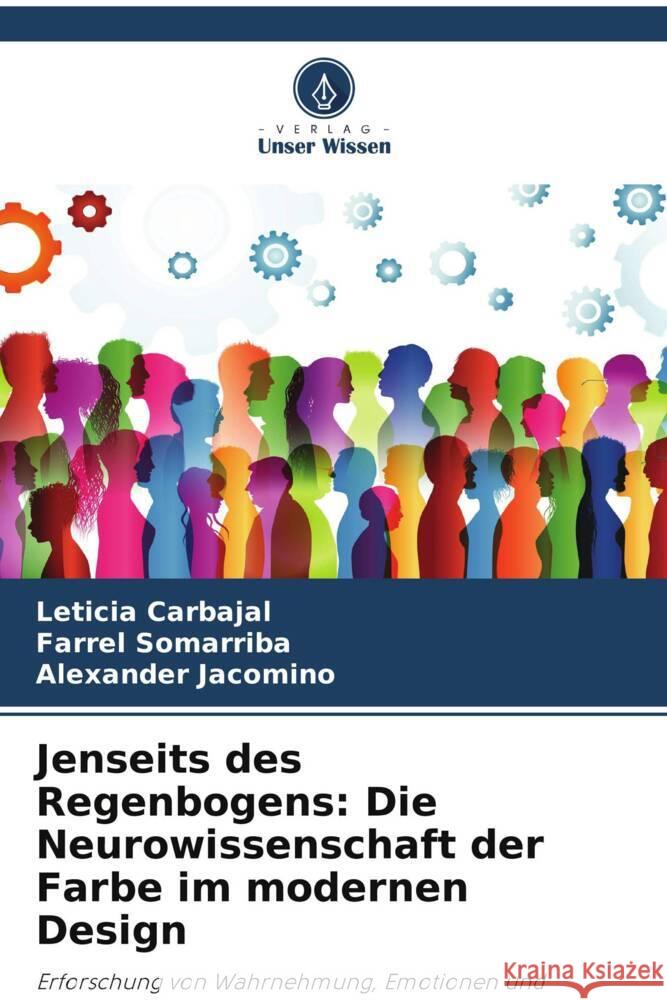 Jenseits des Regenbogens: Die Neurowissenschaft der Farbe im modernen Design Carbajal, Leticia, Somarriba, Farrel, Jacomino, Alexander 9786208534288