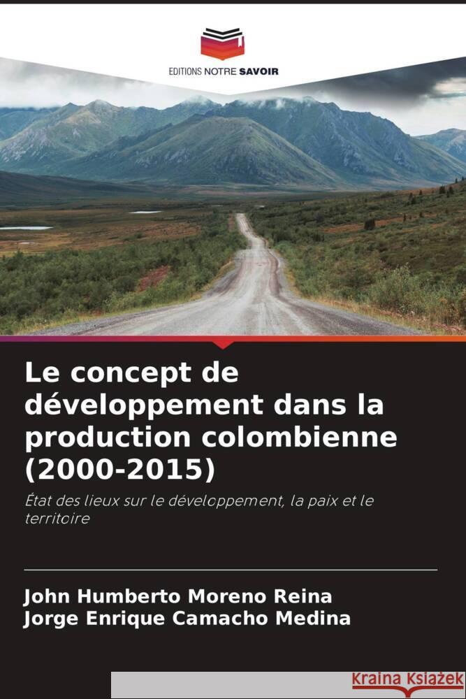 Le concept de développement dans la production colombienne (2000-2015) Moreno Reina, John Humberto, Camacho Medina, Jorge Enrique 9786208534356