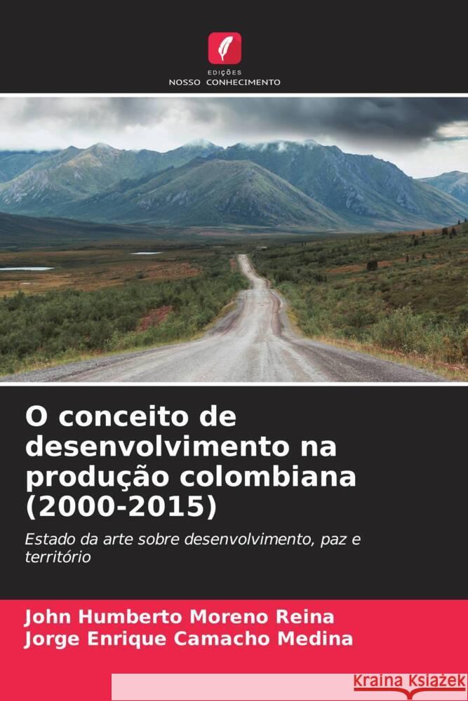 O conceito de desenvolvimento na produção colombiana (2000-2015) Moreno Reina, John Humberto, Camacho Medina, Jorge Enrique 9786208534363