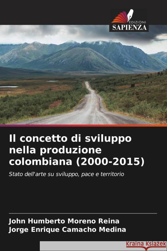 Il concetto di sviluppo nella produzione colombiana (2000-2015) Moreno Reina, John Humberto, Camacho Medina, Jorge Enrique 9786208534387