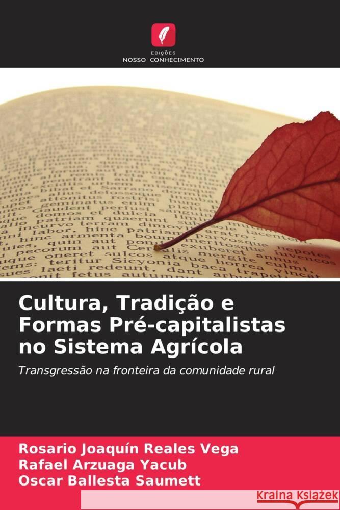 Cultura, Tradi??o e Formas Pr?-capitalistas no Sistema Agr?cola Rosario Joaqu?n Reale Rafael Arzuag Oscar Ballest 9786208534738 Edicoes Nosso Conhecimento