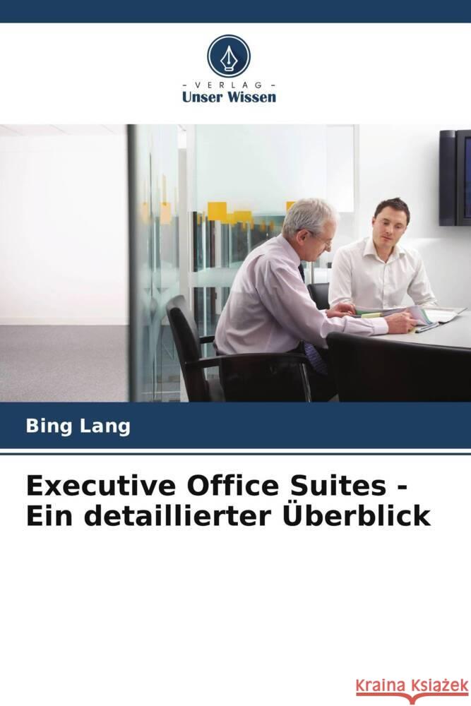 Executive Office Suites - Ein detaillierter ?berblick Bing Lang 9786208535407 Verlag Unser Wissen