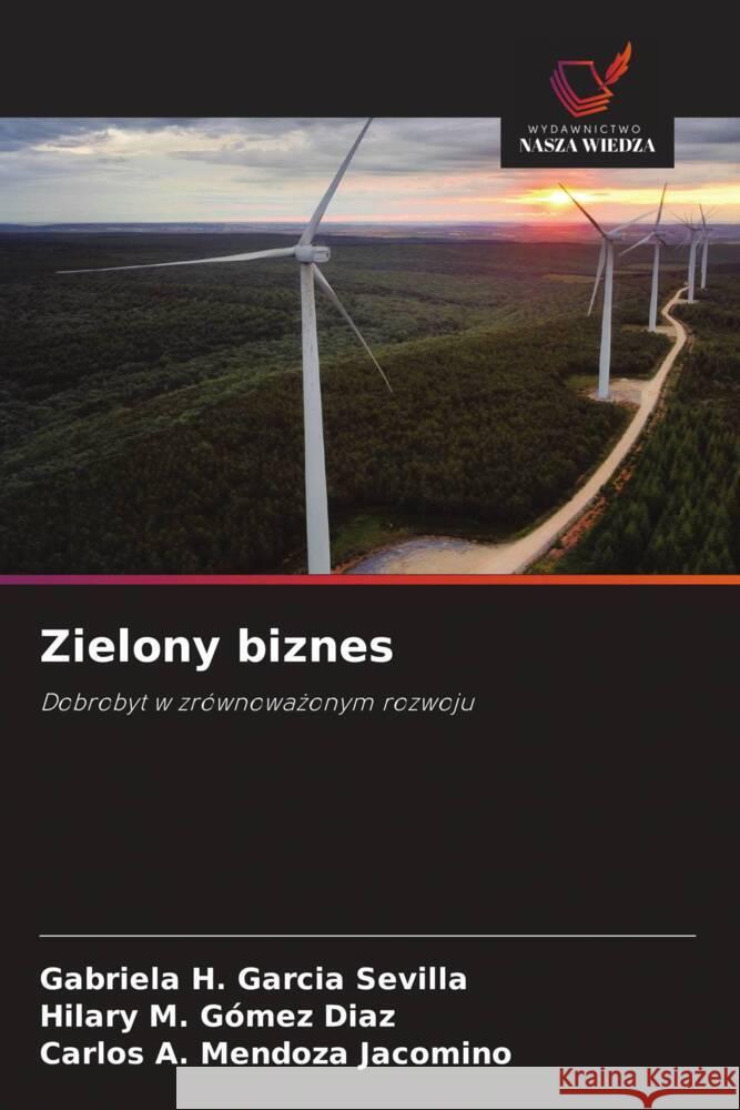 Zielony biznes Gabriela H. Garci Hilary M. G?me Carlos A. Mendoz 9786208535827 Wydawnictwo Nasza Wiedza